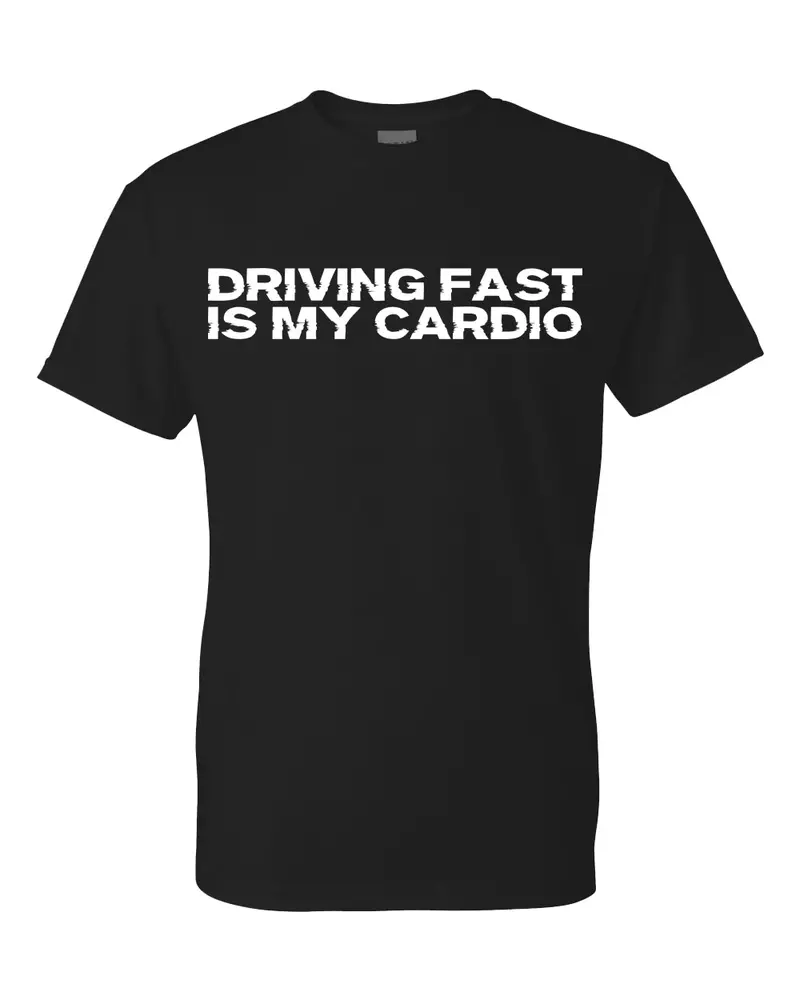 Men’S Performance-Themed T-Shirt – ‘Driving Fast Is My Cardio’ Printed Top 1