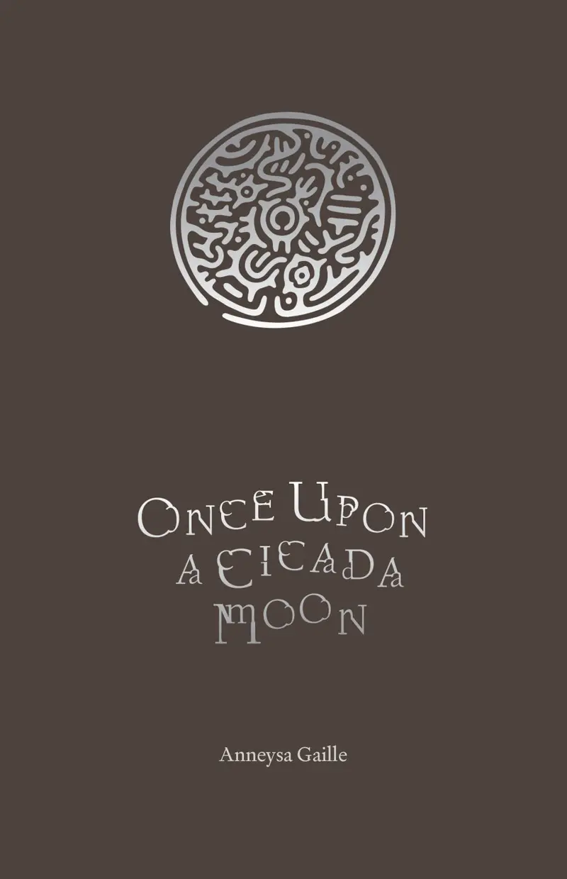 Once Upon A Cicada Moon: Poetic Fables Of Time And Transformation 1