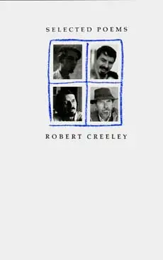Robert Creeley: Selected Poems – A Curated Retrospective 1