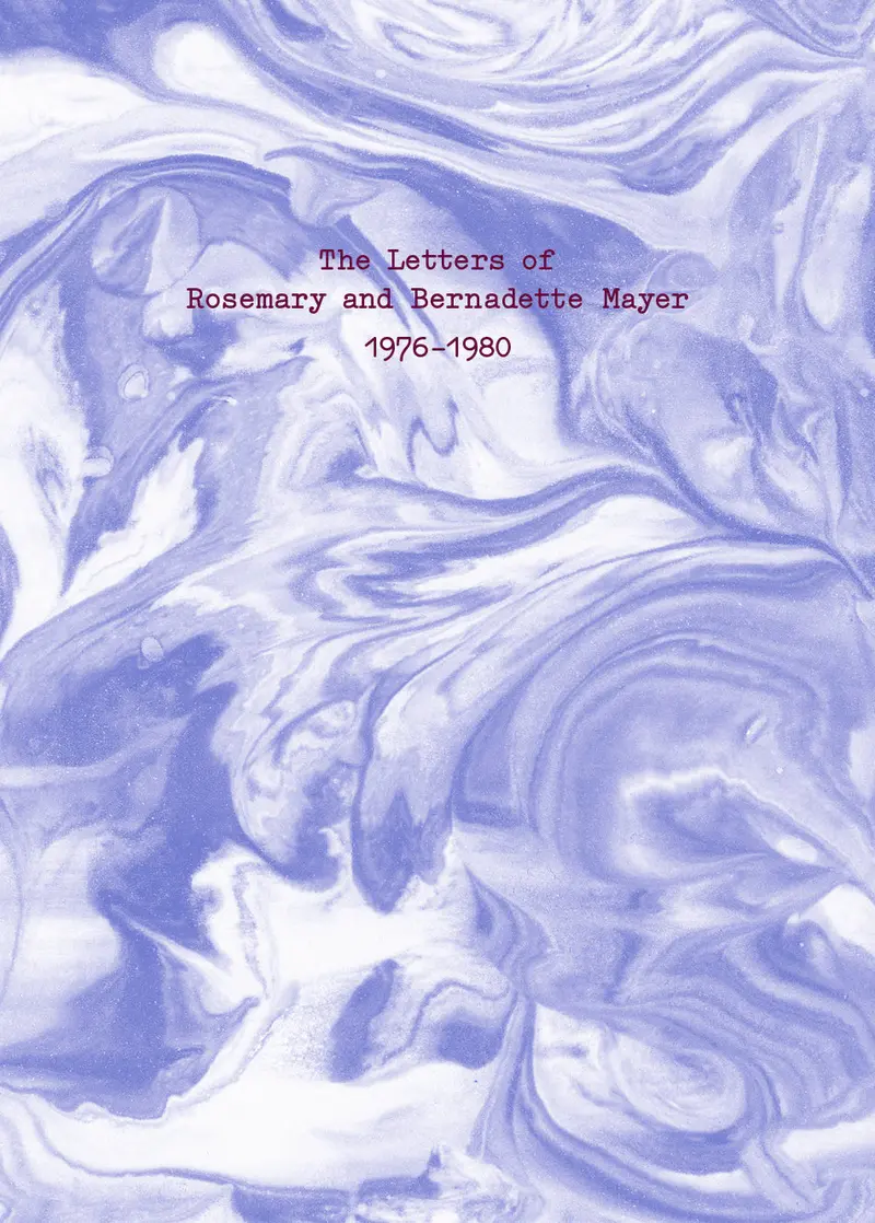 Rosemary And Bernadette Mayer: Correspondence, 1976–1980 1