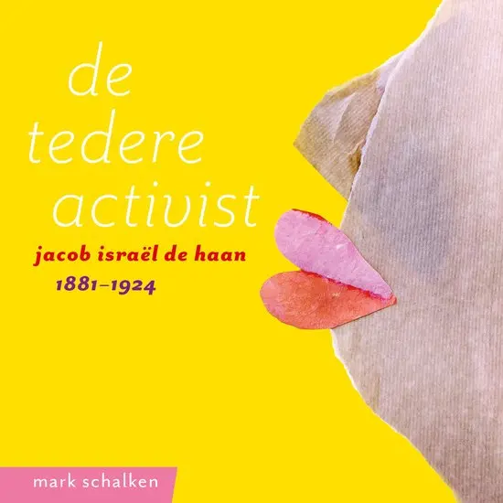 The Tender Activist: Jacob Israel De Haan, 1881–1924 1