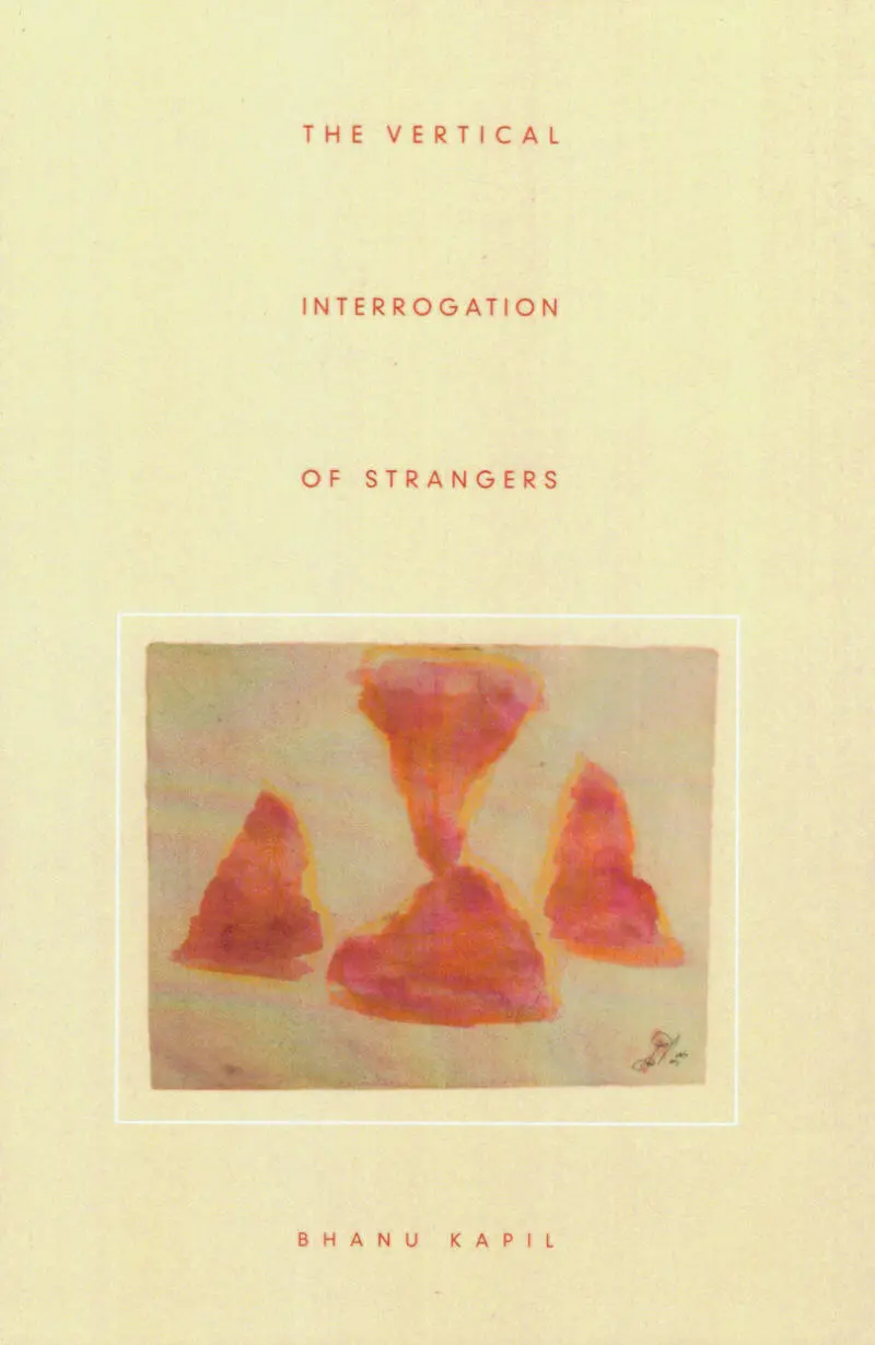 The Vertical Interrogation Of Strangers: Experimental Poems 1